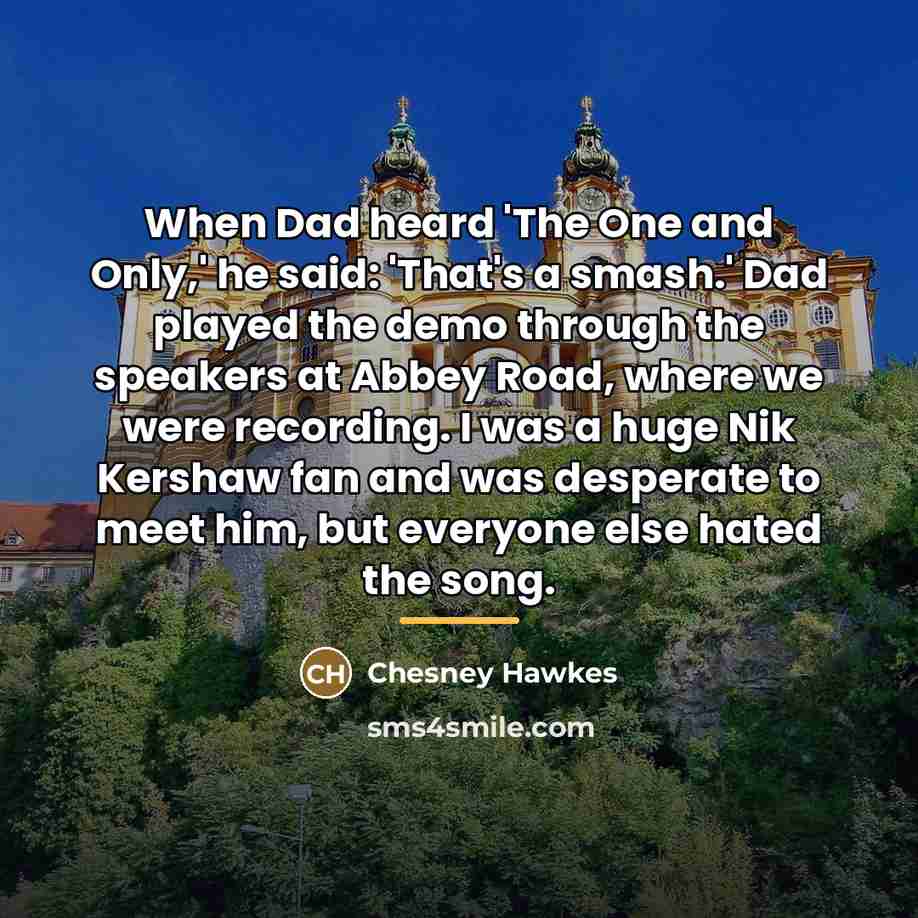 “When Dad heard 'The One and Only,' he said: 'That's…” quote by Chesney Hawkes