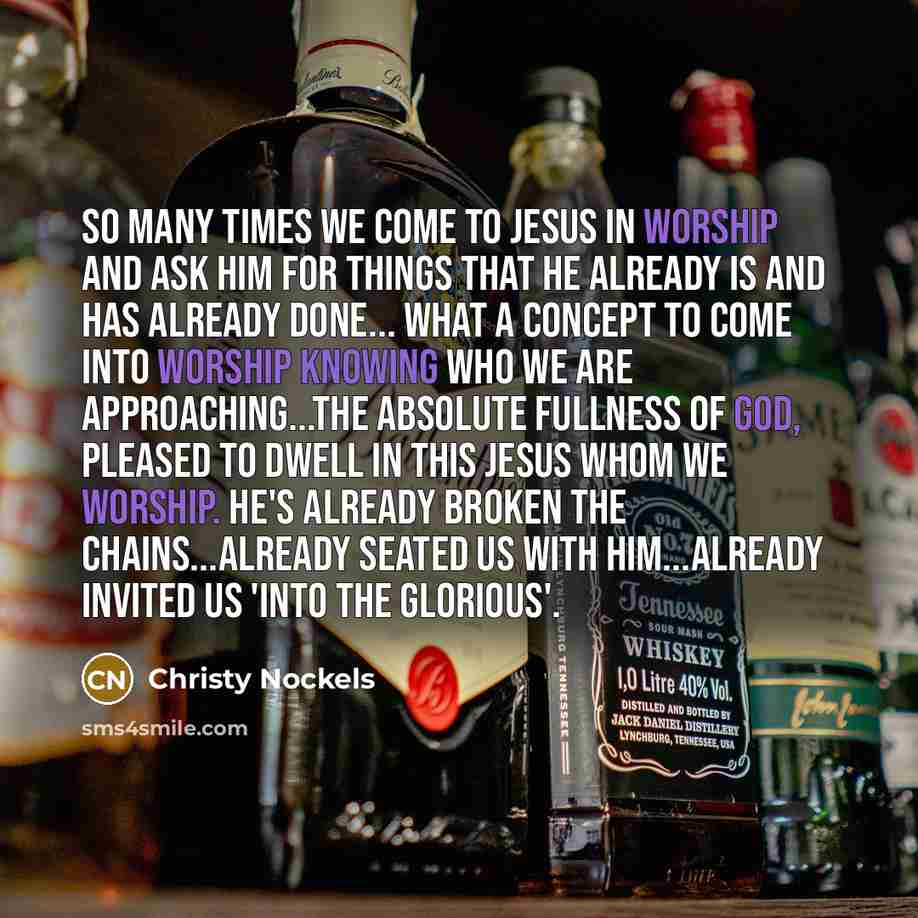 “So many times we come to Jesus in worship and…” quote by Christy Nockels