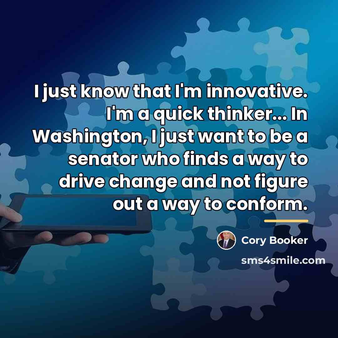 “I just know that I'm innovative. I'm a quick thinker...…” quote by Cory Booker