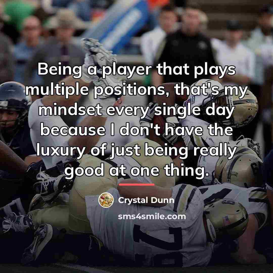 “Being a player that plays multiple positions, that's my mindset…” quote by Crystal Dunn