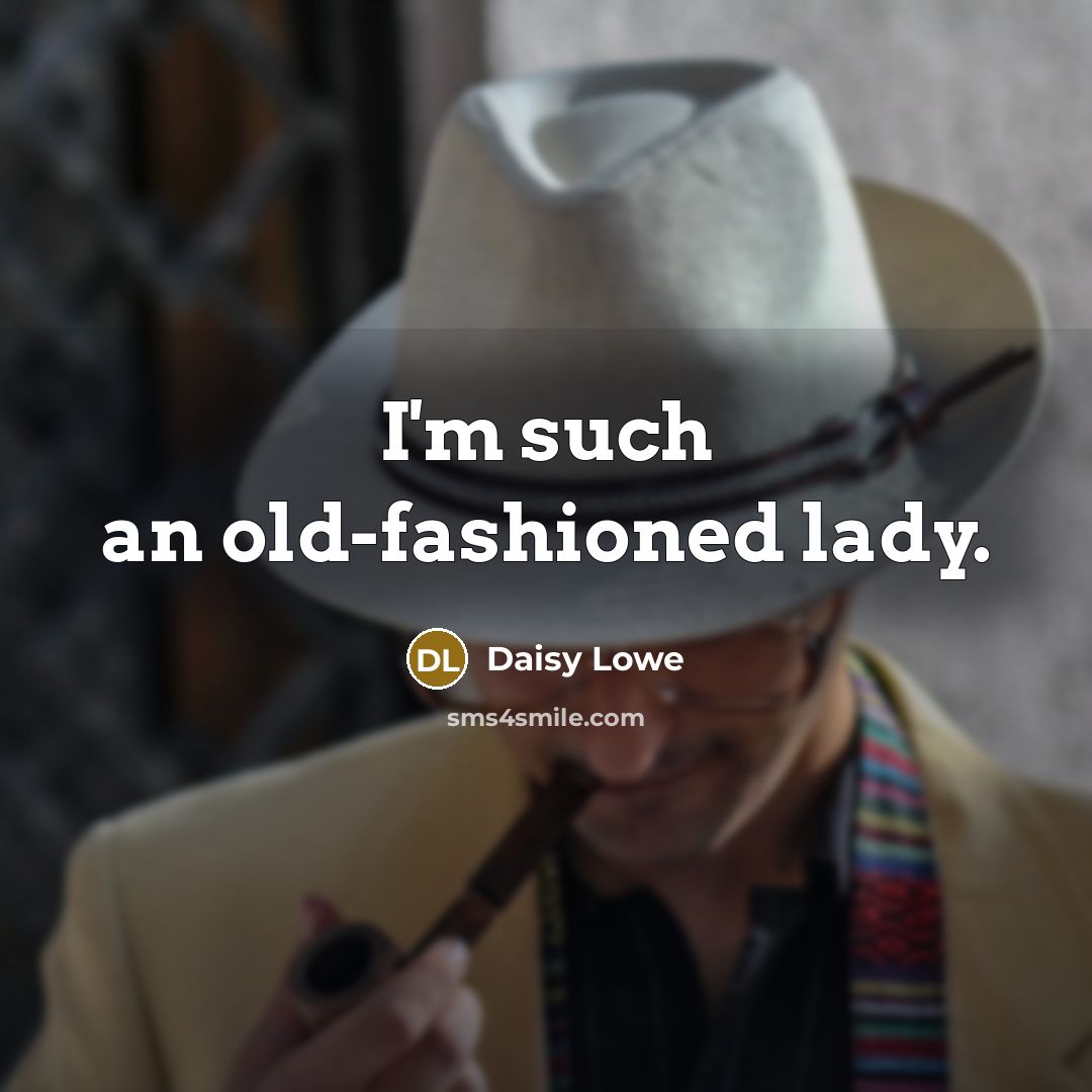 “I'm such an old-fashioned lady.” quote by Daisy Lowe
