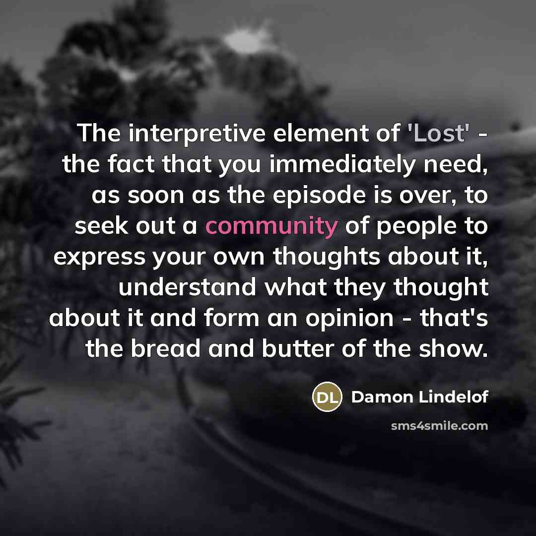 “The interpretive element of 'Lost' - the fact that you…” quote by Damon Lindelof