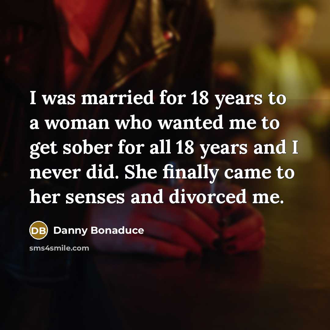 “I was married for 18 years to a woman who…” quote by Danny Bonaduce