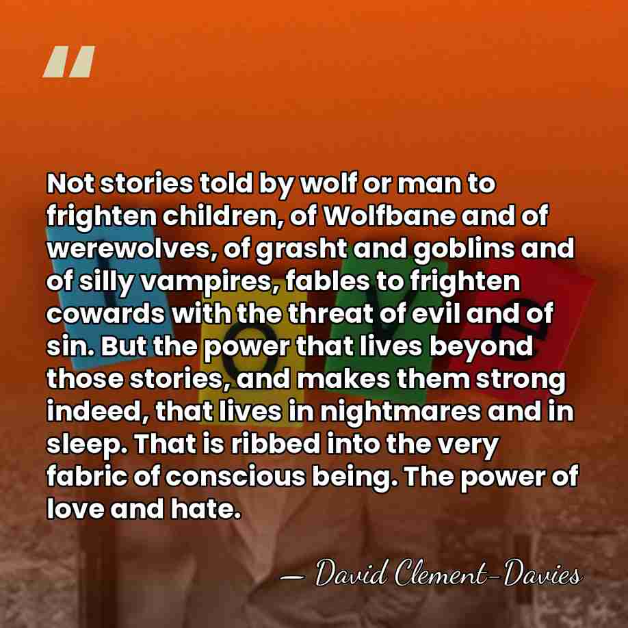 Not stories told by wolf or man to frighten children, of Wolfbane&hellip; - David Clement-Davies