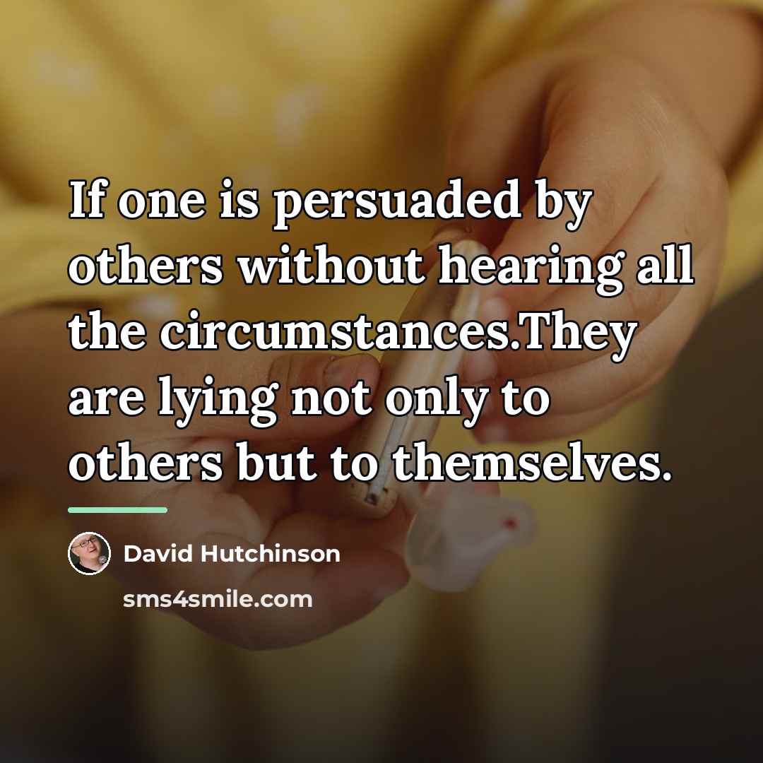“If one is persuaded by others without hearing all the…” quote by David Hutchinson