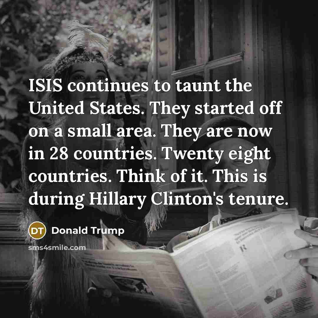 “ISIS continues to taunt the United States. They started off…” quote by Donald Trump