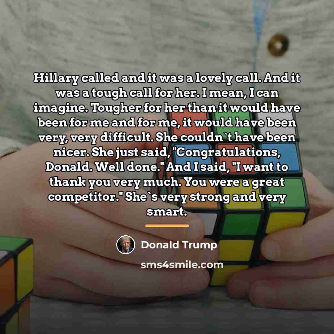 “Hillary called and it was a lovely call. And it…” quote by Donald Trump