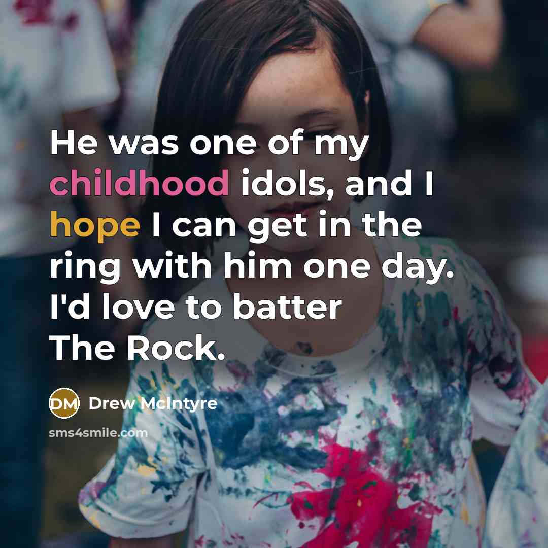 “He was one of my childhood idols, and I hope…” quote by Drew McIntyre