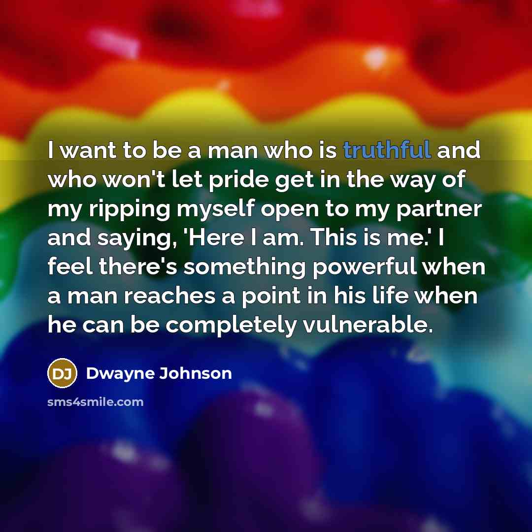 “I want to be a man who is truthful and…” quote by Dwayne Johnson