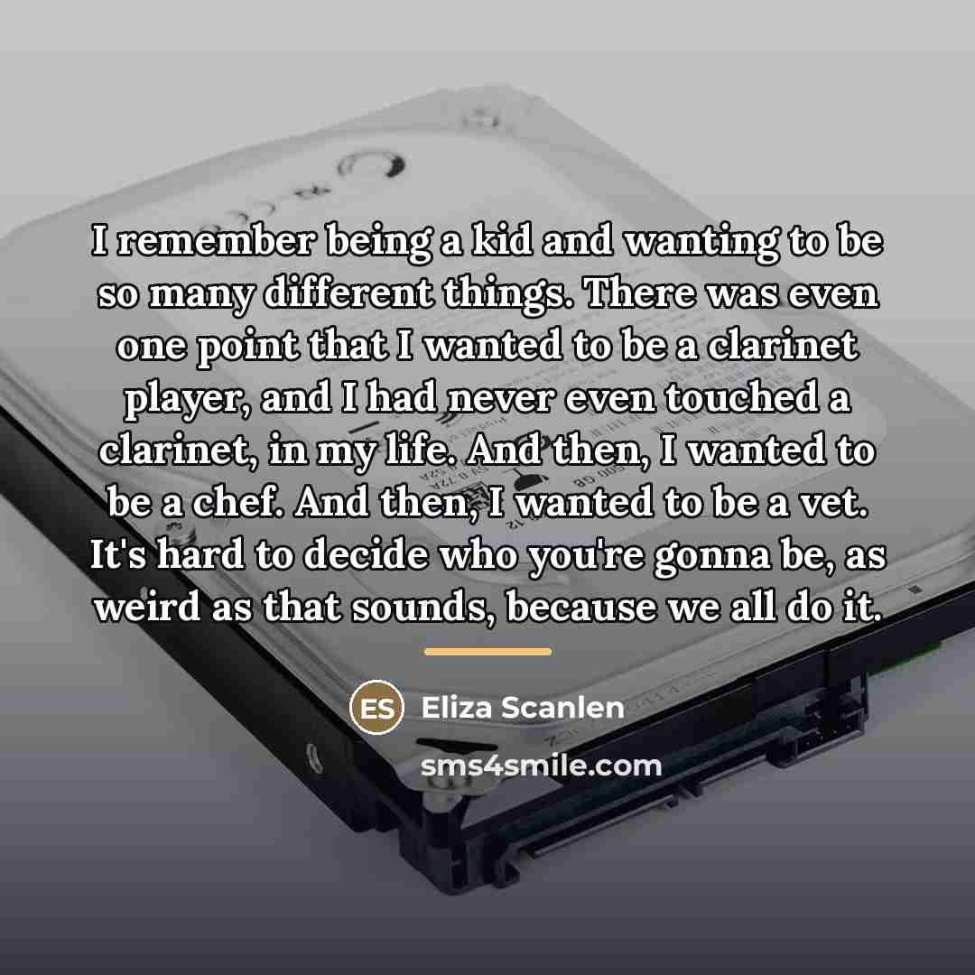 “I remember being a kid and wanting to be so…” quote by Eliza Scanlen