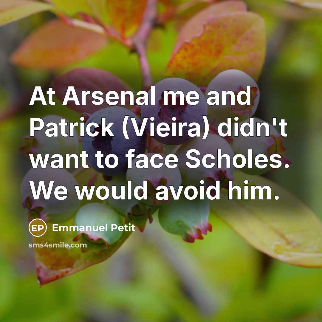 “At Arsenal me and Patrick (Vieira) didn't want to face…” quote by Emmanuel Petit