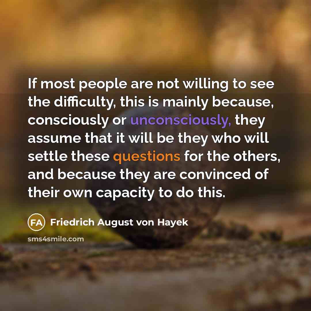 “If most people are not willing to see the difficulty,…” quote by Friedrich August von Hayek