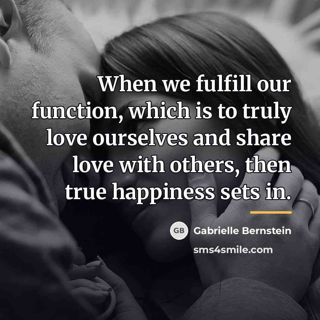 “When we fulfill our function, which is to truly love…” quote by Gabrielle Bernstein