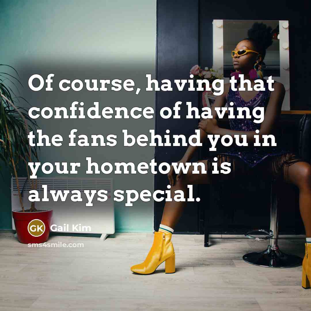 “Of course, having that confidence of having the fans behind…” quote by Gail Kim