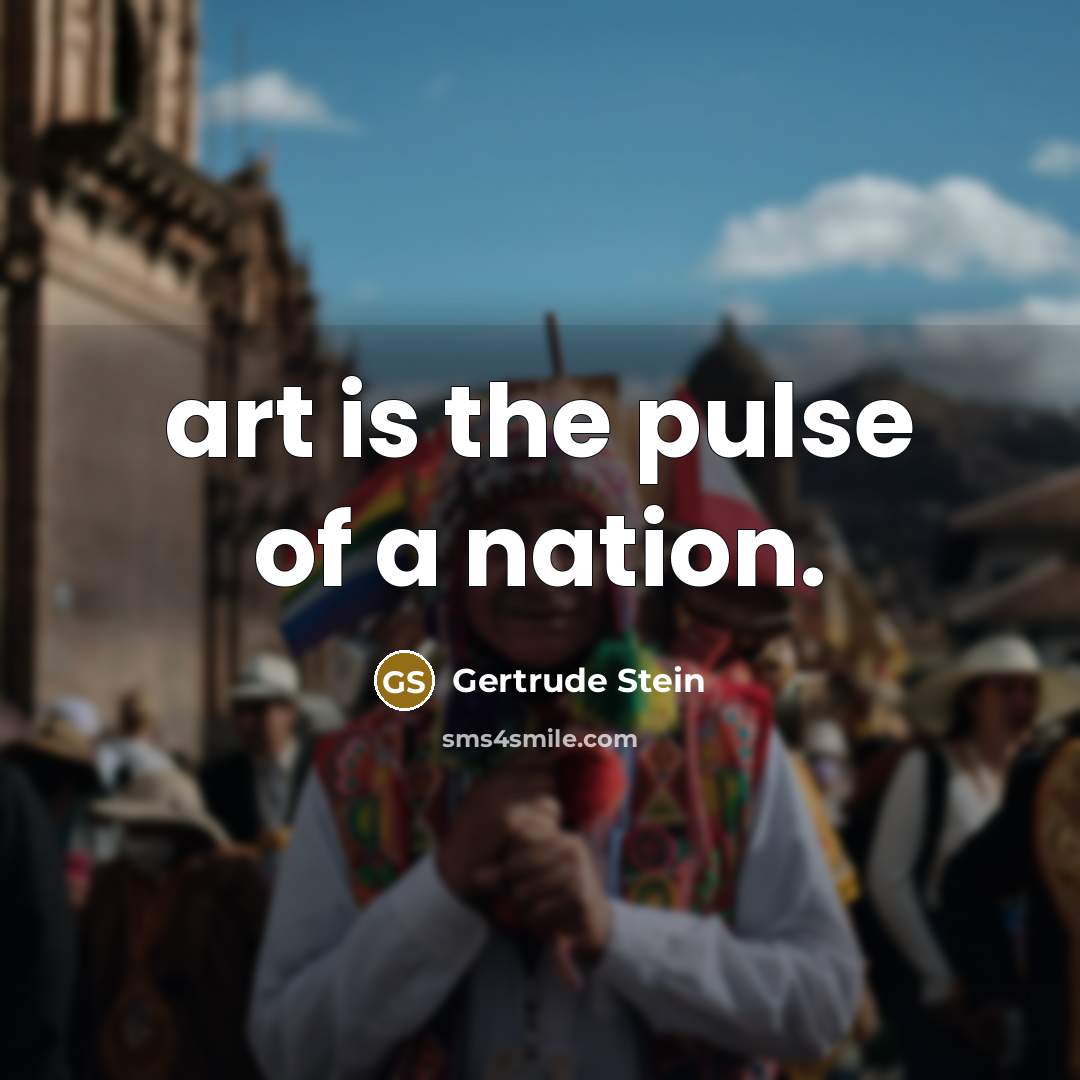 “art is the pulse of a nation.…” quote by Gertrude Stein