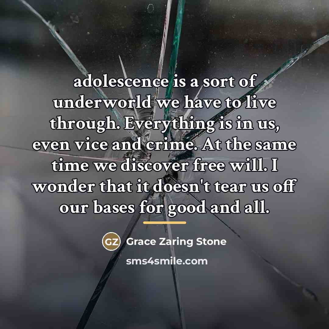 “adolescence is a sort of underworld we have to live…” quote by Grace Zaring Stone
