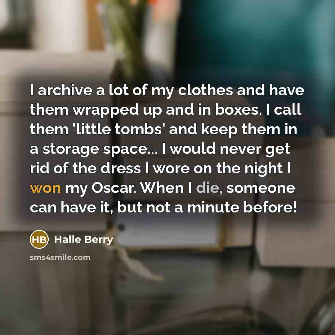 “I archive a lot of my clothes and have them…” quote by Halle Berry