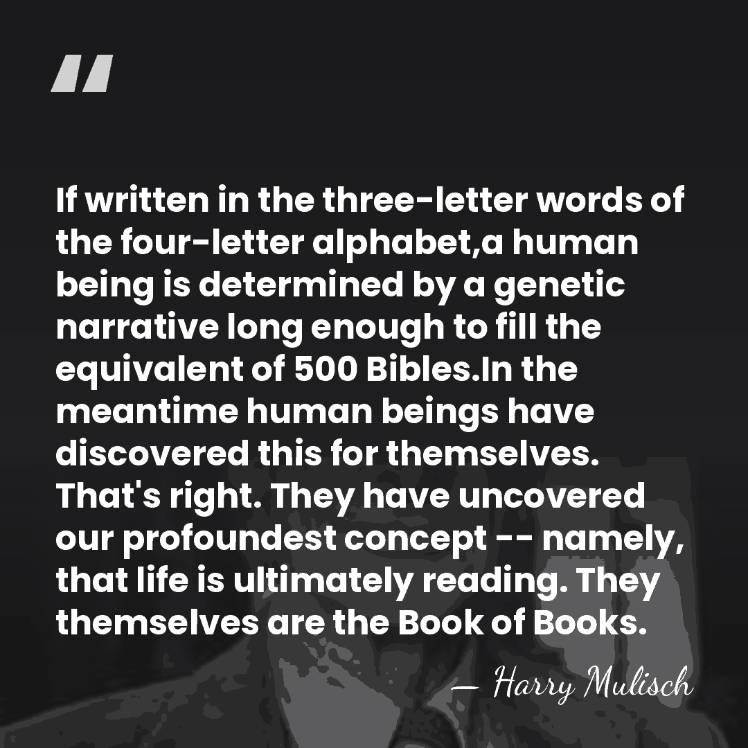 If written in the three-letter words of the four-letter alphabet,a human being&hellip; - Harry Mulisch