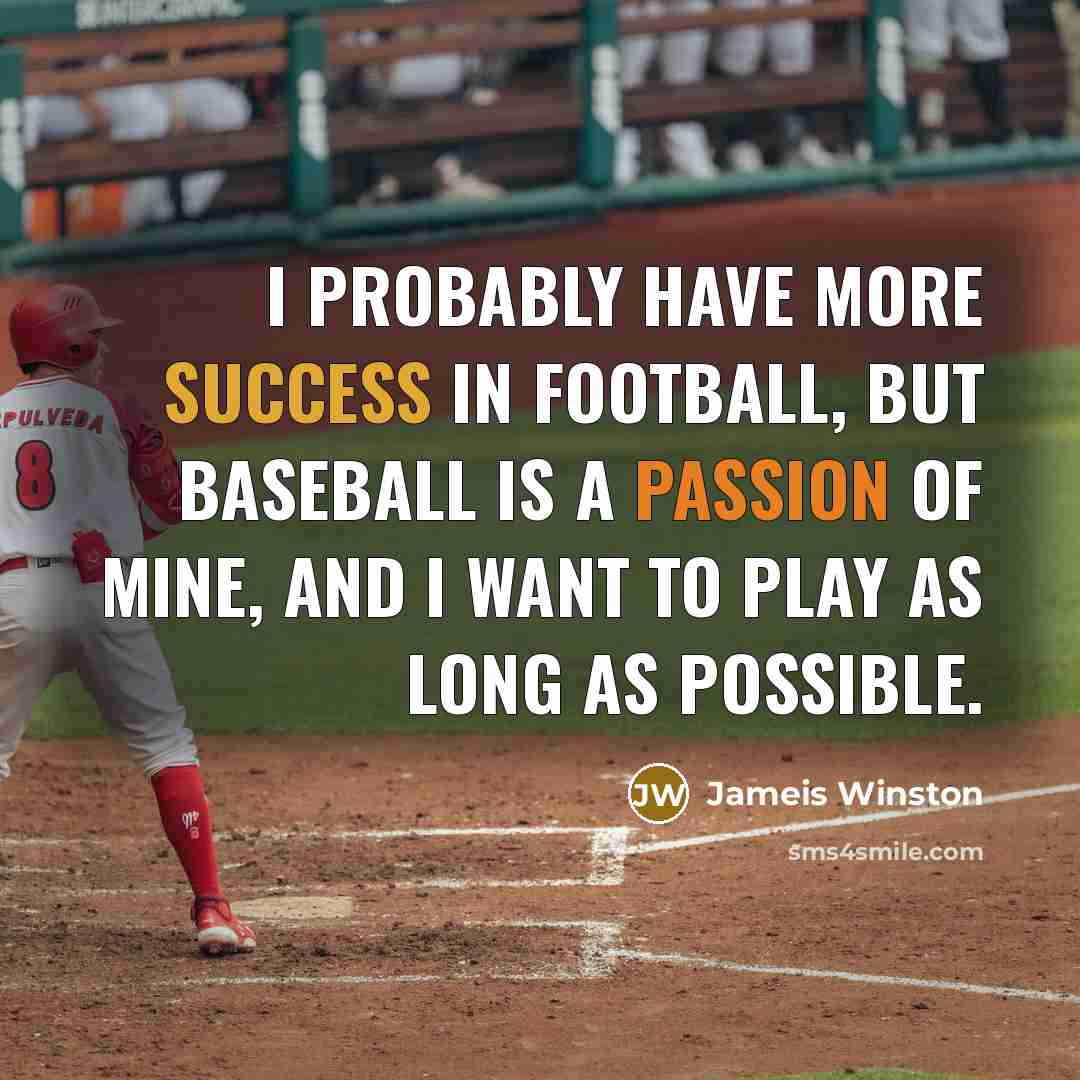 “I probably have more success in football, but baseball is…” quote by Jameis Winston