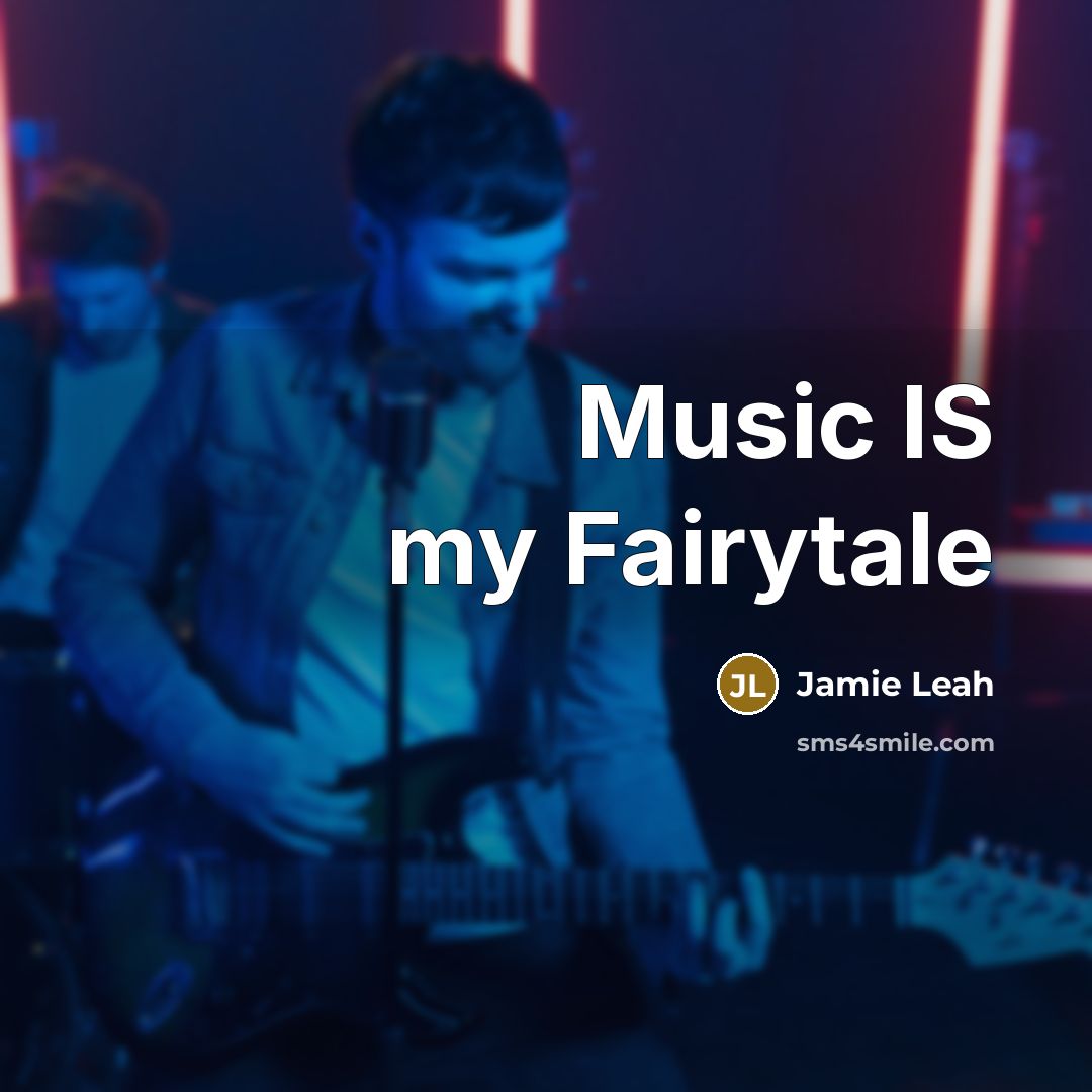 “Music IS my Fairytale” quote by Jamie Leah
