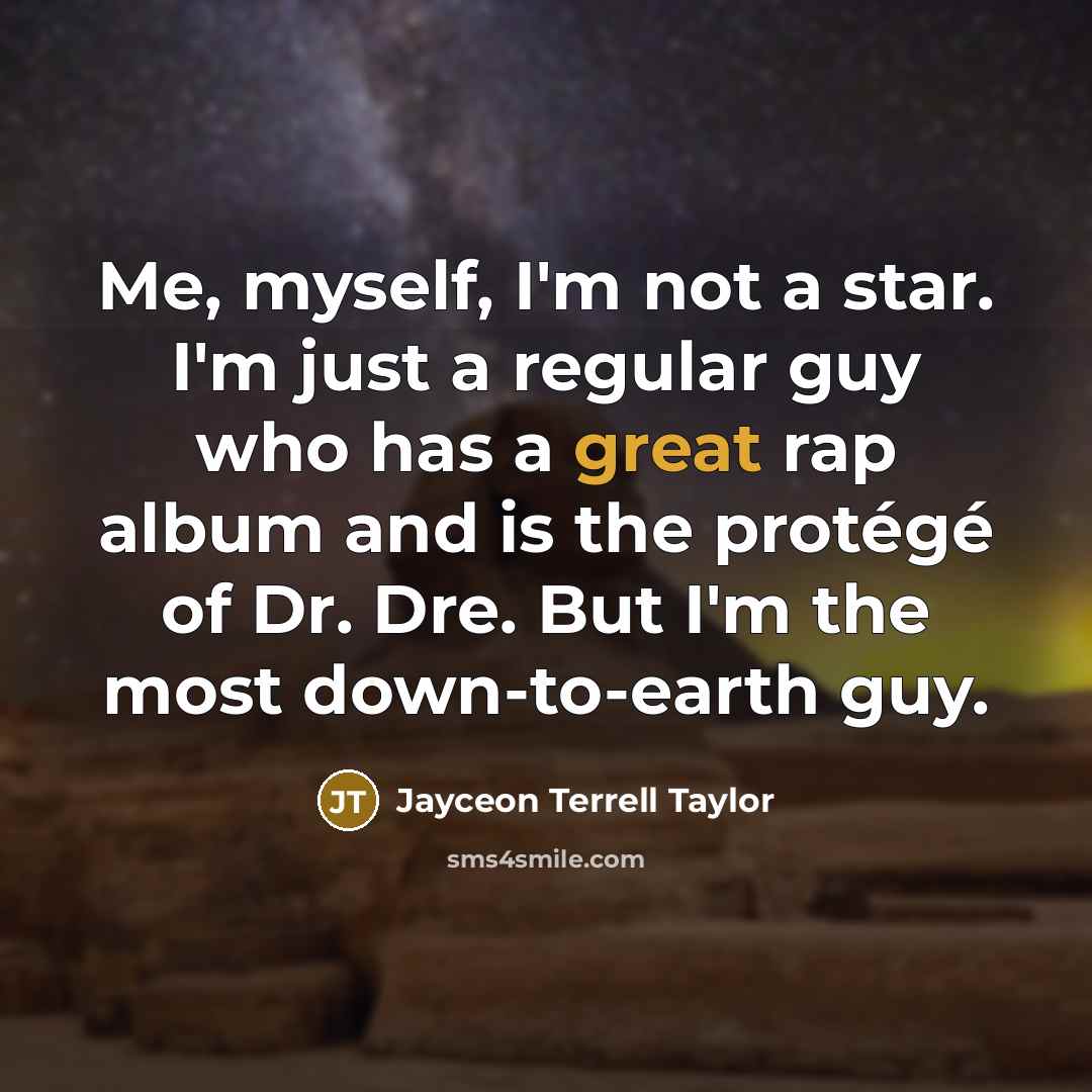 “Me, myself, I'm not a star. I'm just a regular…” quote by Jayceon Terrell Taylor