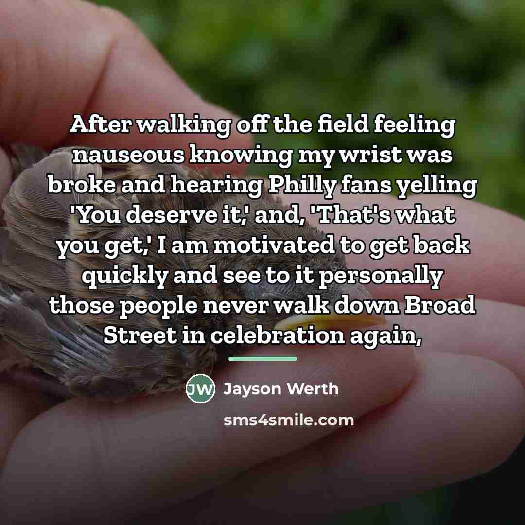 “After walking off the field feeling nauseous knowing my wrist…” quote by Jayson Werth