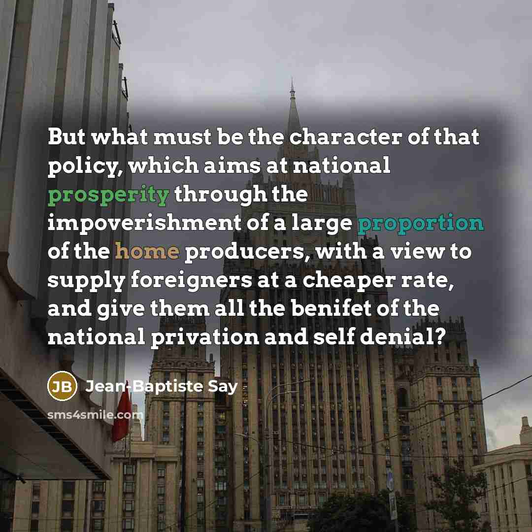 “But what must be the character of that policy, which…” quote by Jean-Baptiste Say