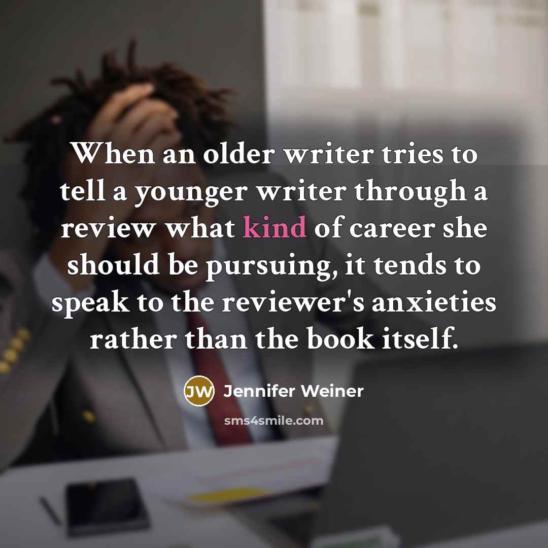 “When an older writer tries to tell a younger writer…” quote by Jennifer Weiner