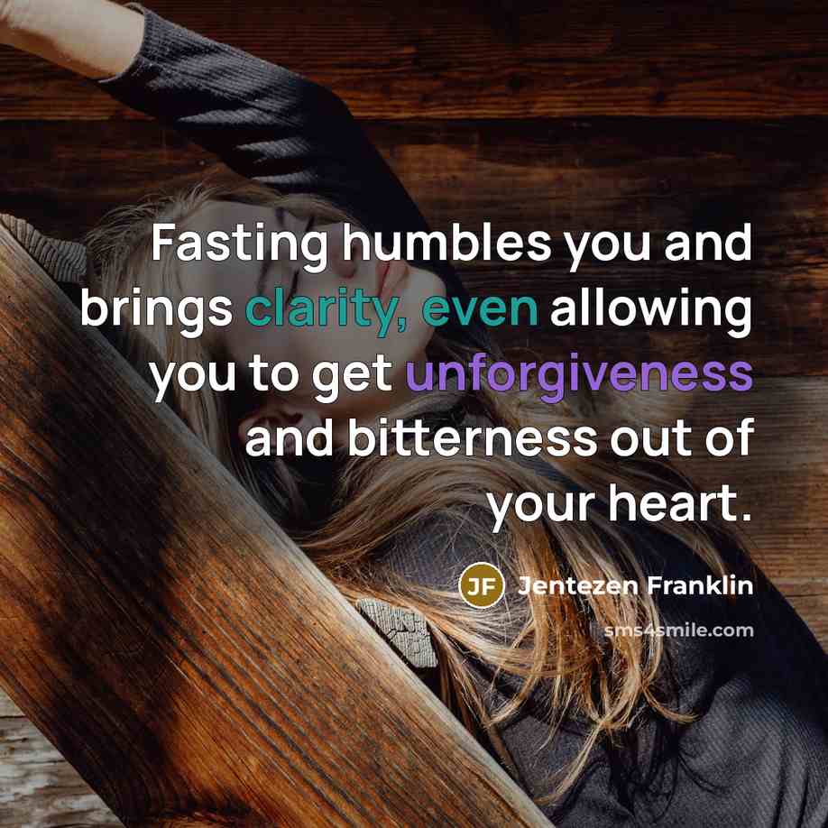“Fasting humbles you and brings clarity, even allowing you to…” quote by Jentezen Franklin
