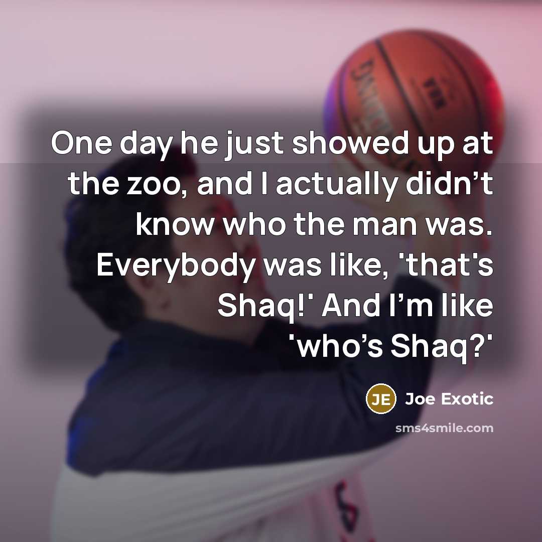 “One day he just showed up at the zoo, and…” quote by Joe Exotic
