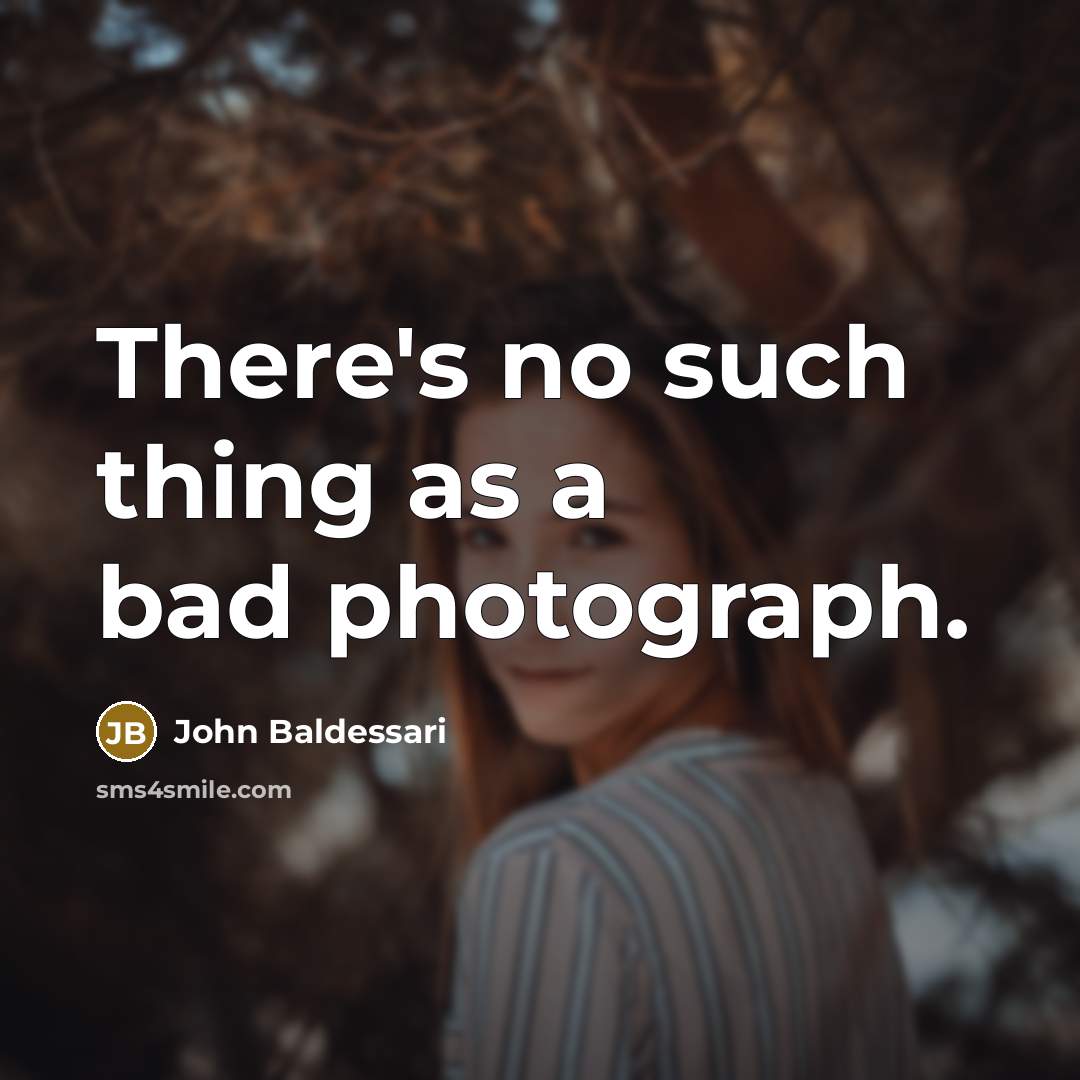 “There's no such thing as a bad photograph.…” quote by John Baldessari