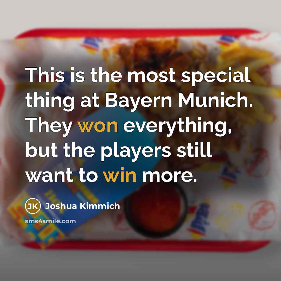 “This is the most special thing at Bayern Munich. They…” quote by Joshua Kimmich