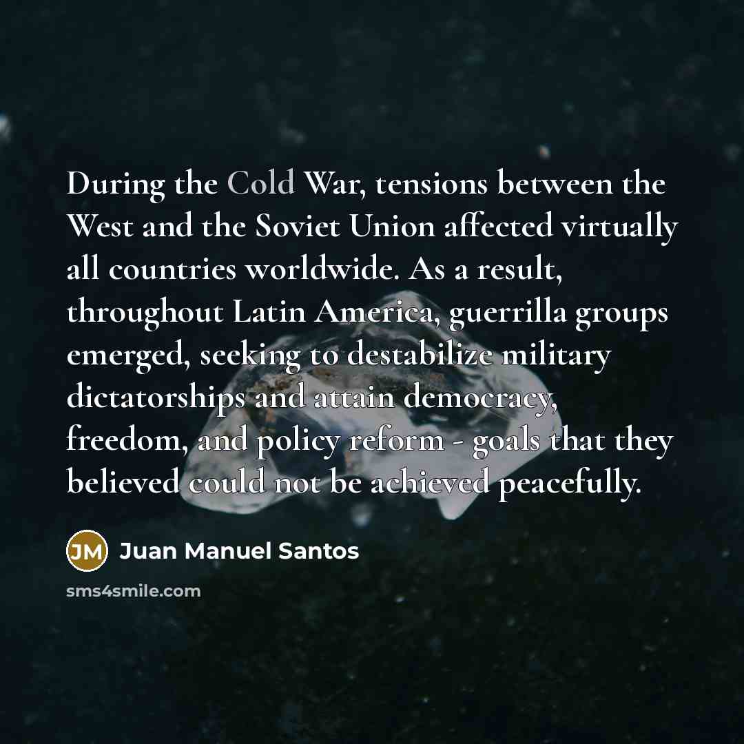 “During the Cold War, tensions between the West and the…” quote by Juan Manuel Santos