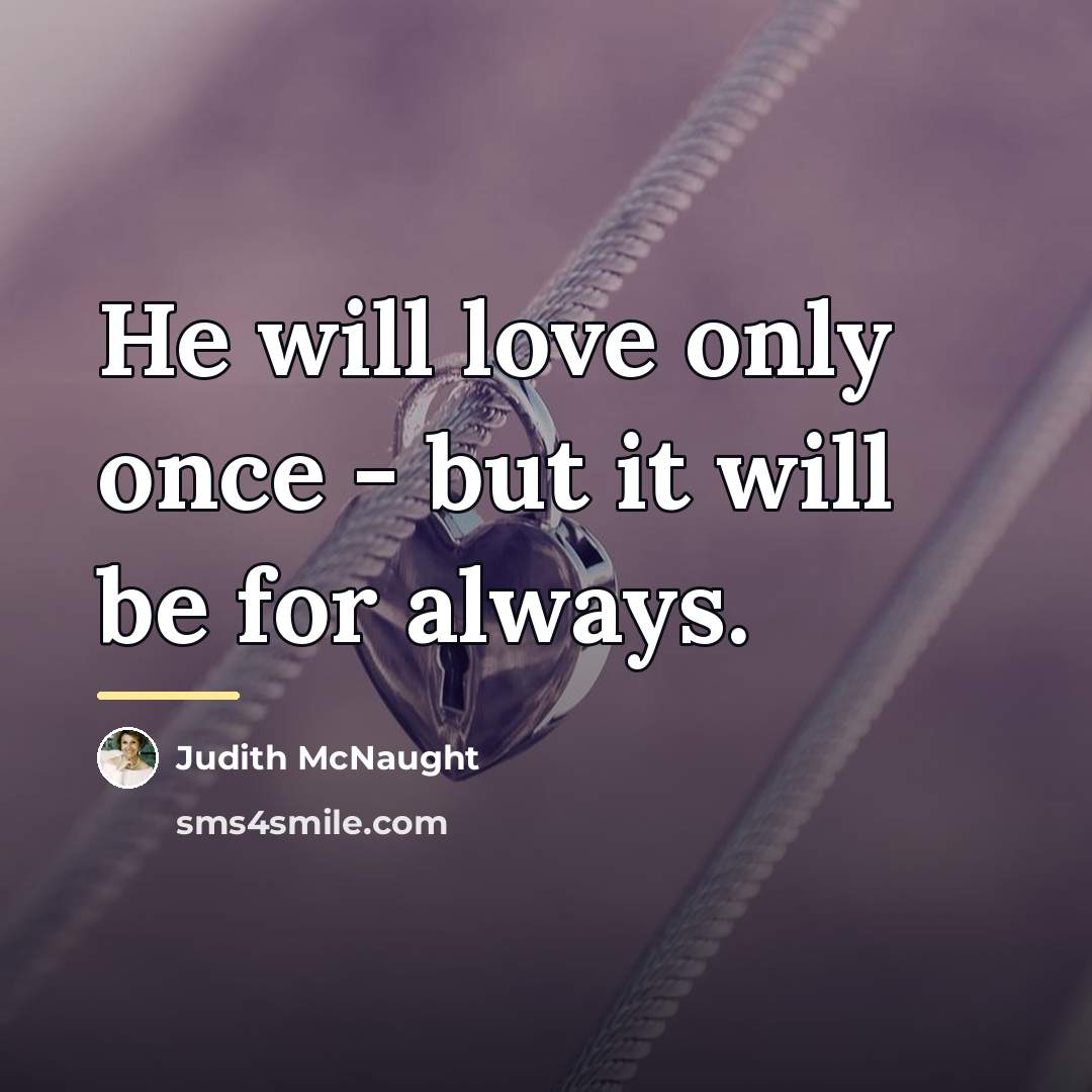 “He will love only once - but it will be…” quote by Judith McNaught