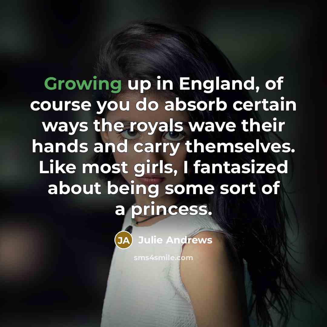 “Growing up in England, of course you do absorb certain…” quote by Julie Andrews
