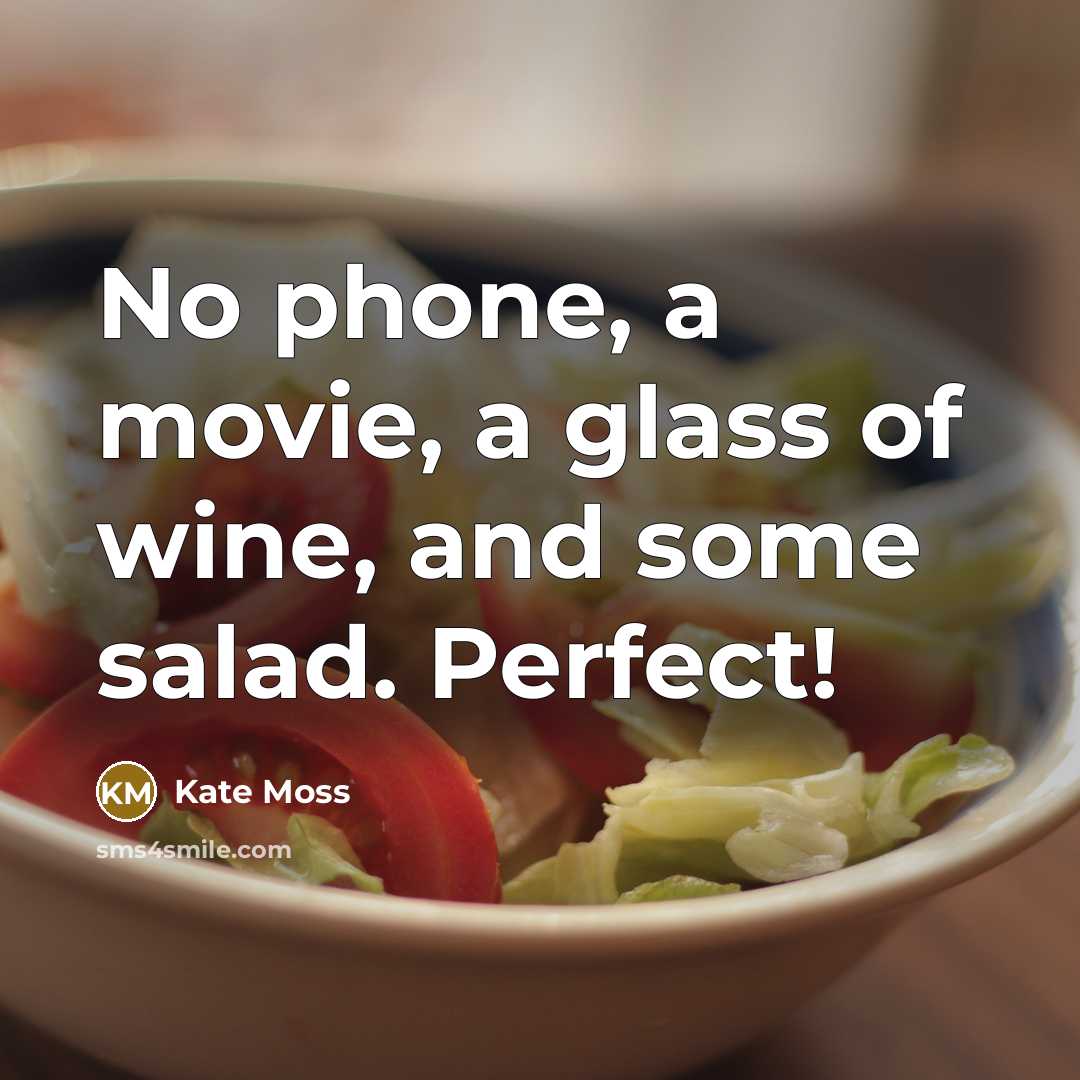 “No phone, a movie, a glass of wine, and some…” quote by Kate Moss