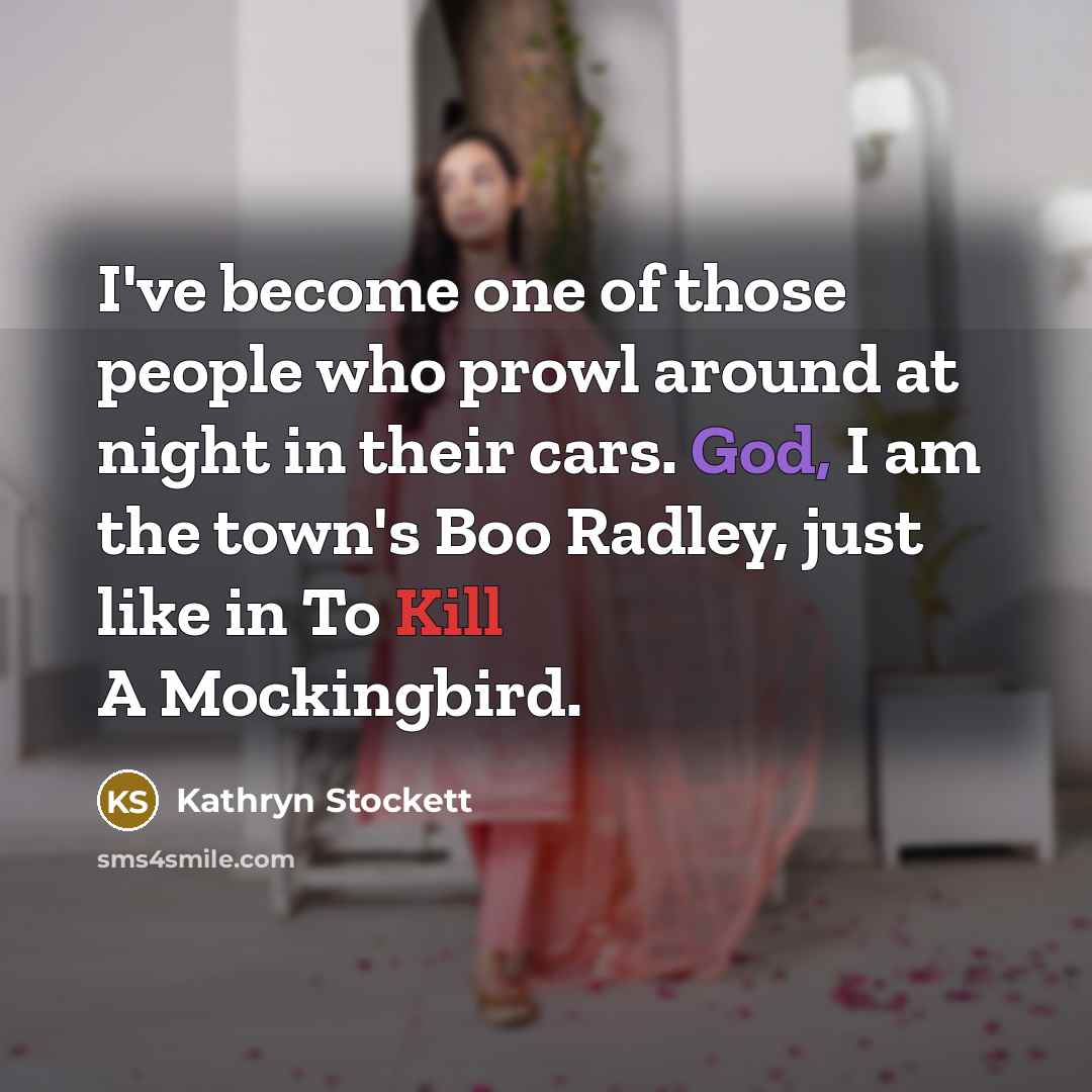 “I've become one of those people who prowl around at…” quote by Kathryn Stockett