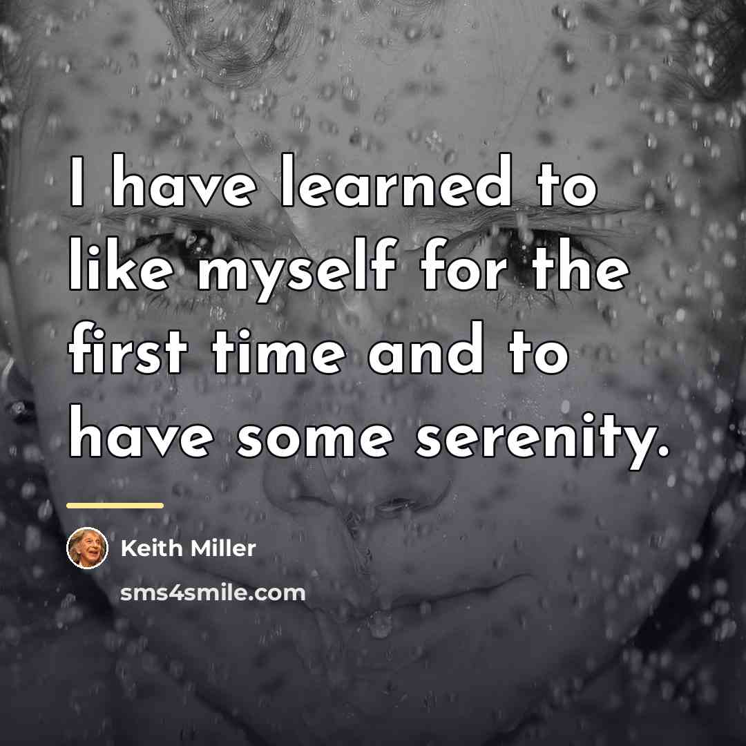 “I have learned to like myself for the first time…” quote by Keith Miller