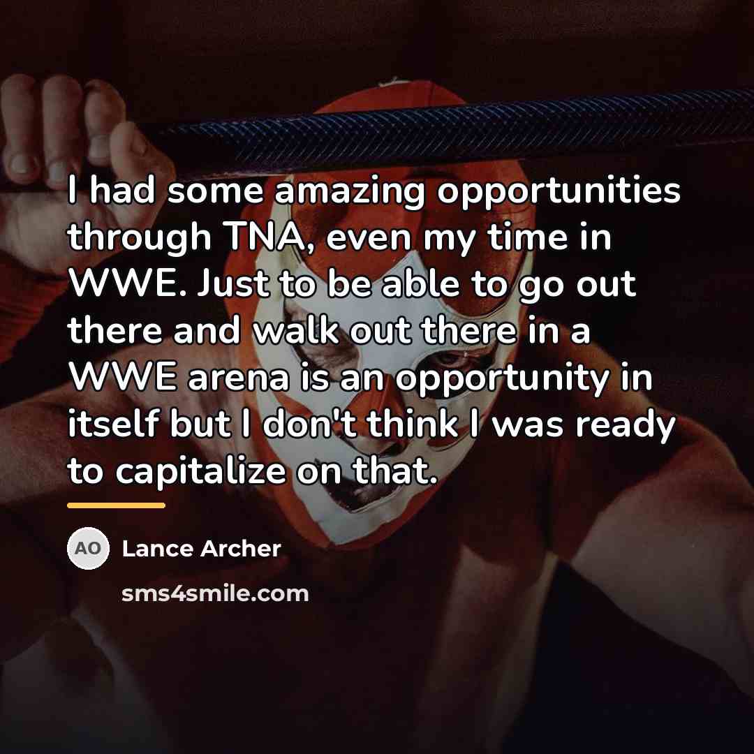 “I had some amazing opportunities through TNA, even my time…” quote by Lance Archer