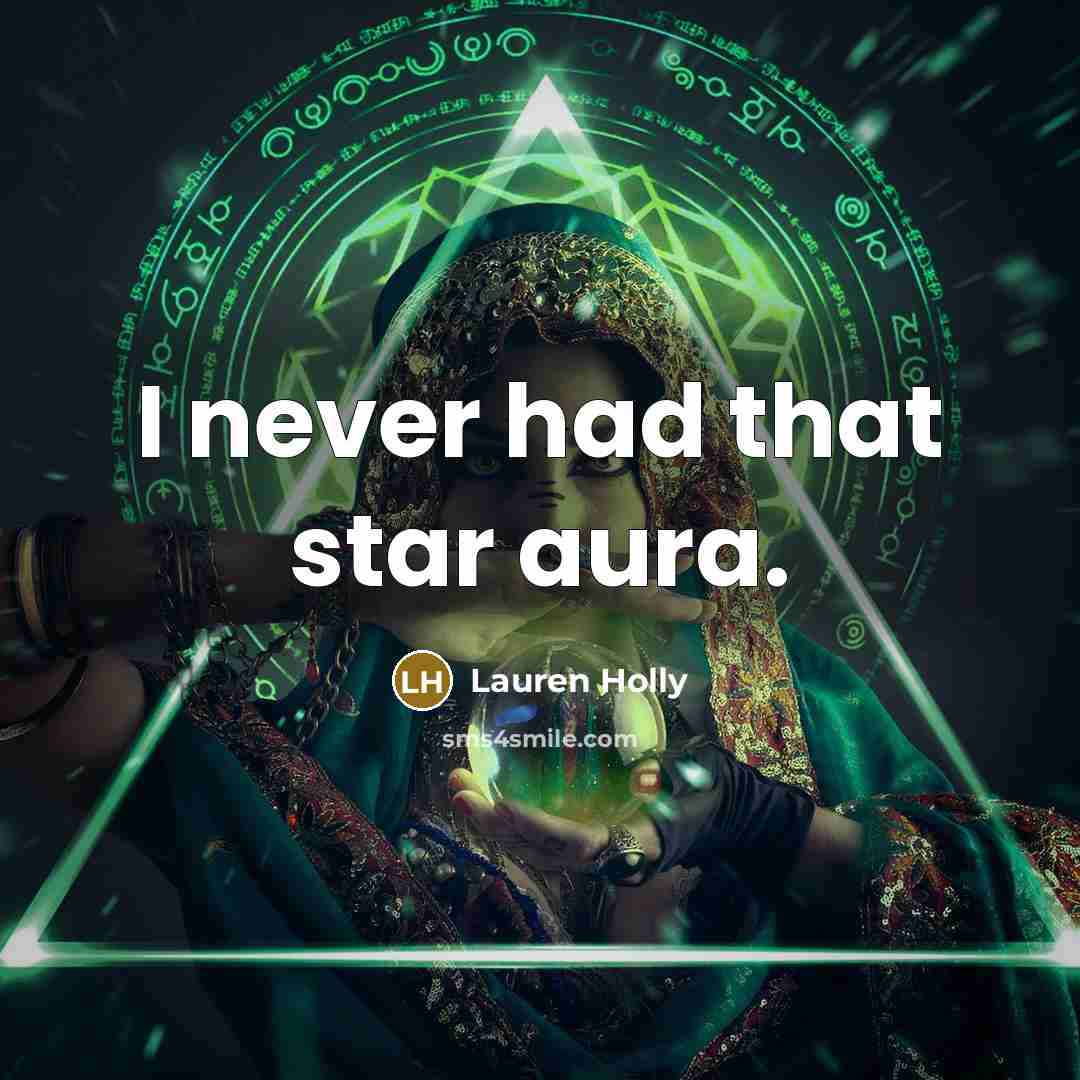 “I never had that star aura.…” quote by Lauren Holly