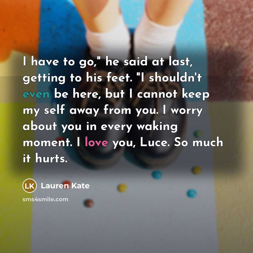“I have to go," he said at last, getting to…” quote by Lauren Kate
