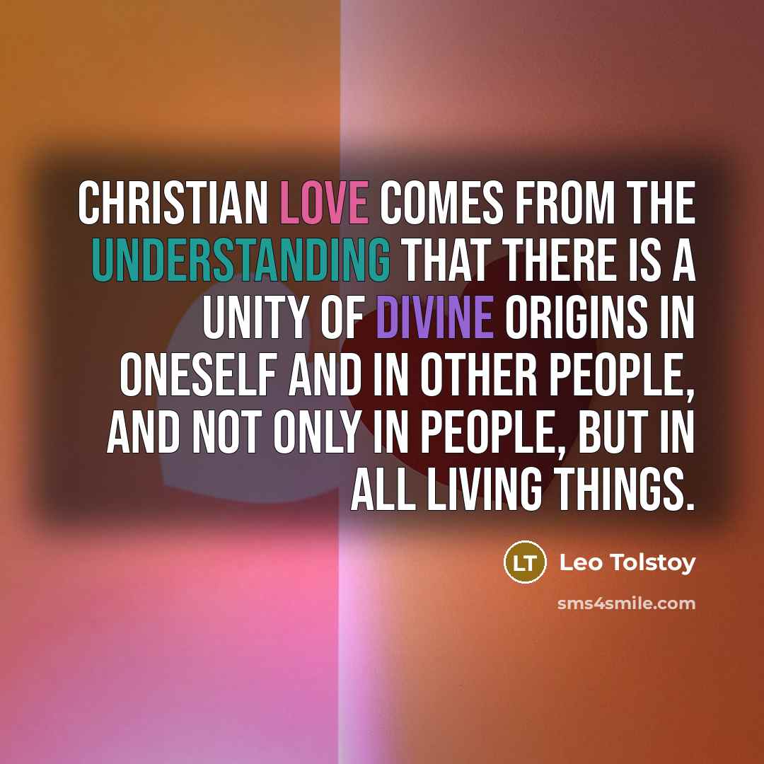 “Christian love comes from the understanding that there is a…” quote by Leo Tolstoy