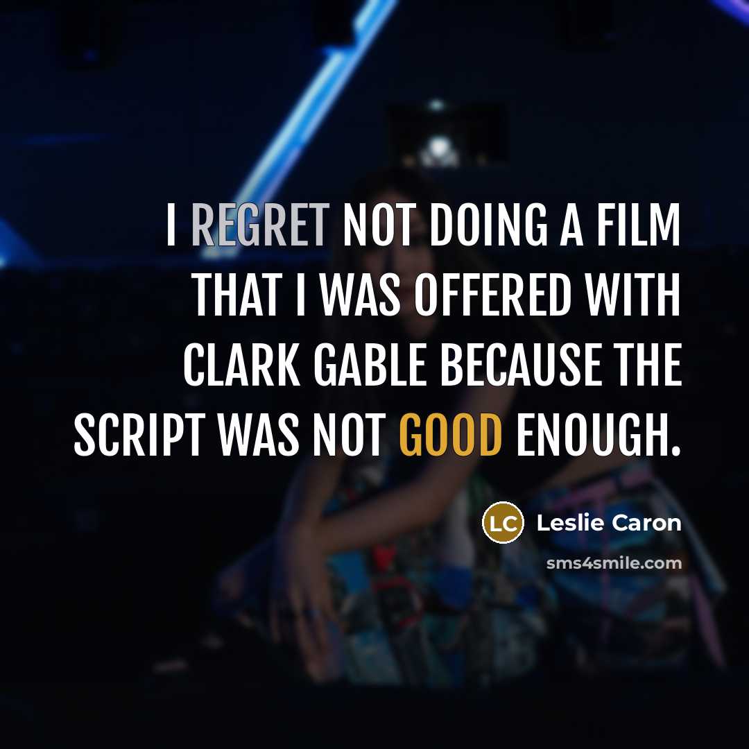 “I regret not doing a film that I was offered…” quote by Leslie Caron