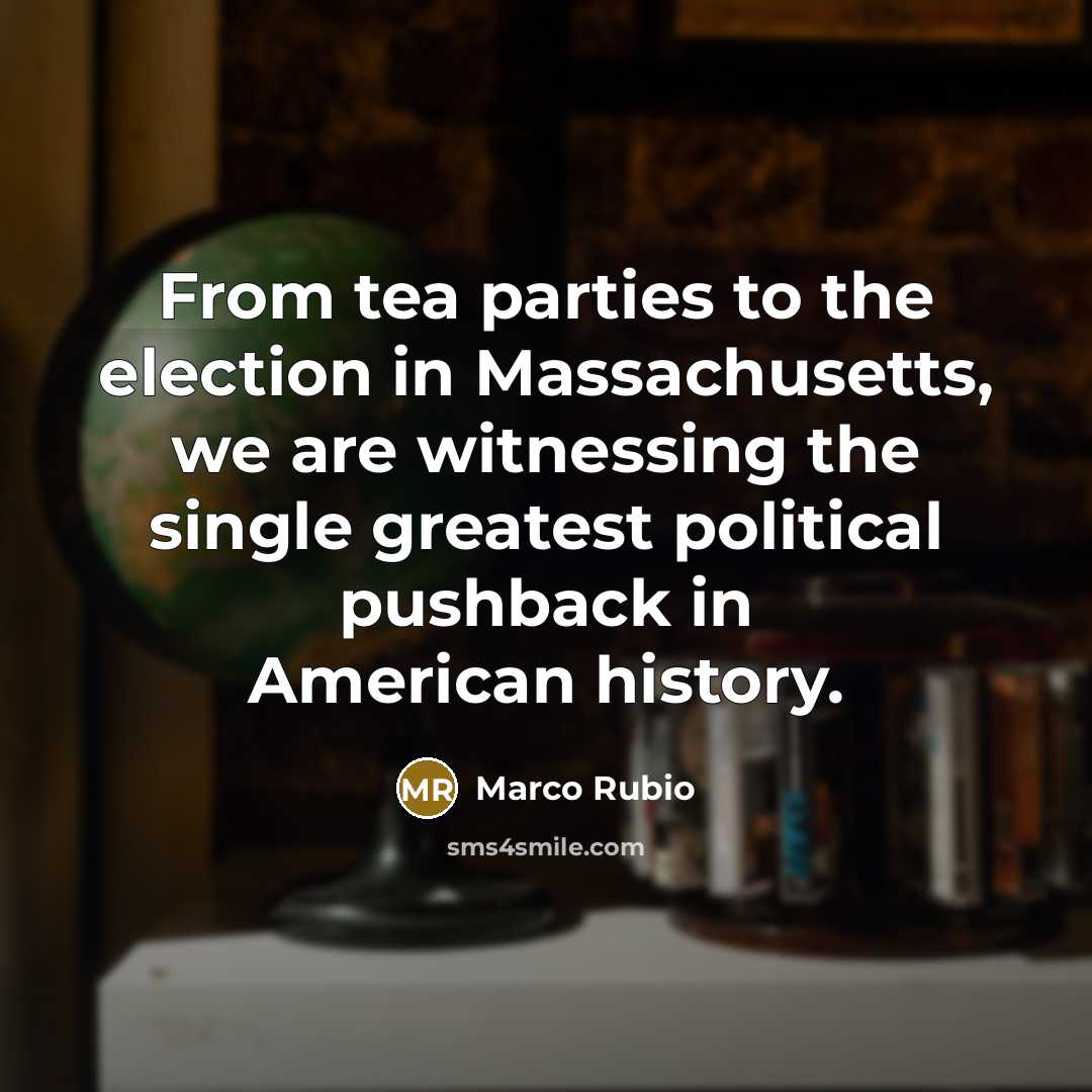 “From tea parties to the election in Massachusetts, we are…” quote by Marco Rubio