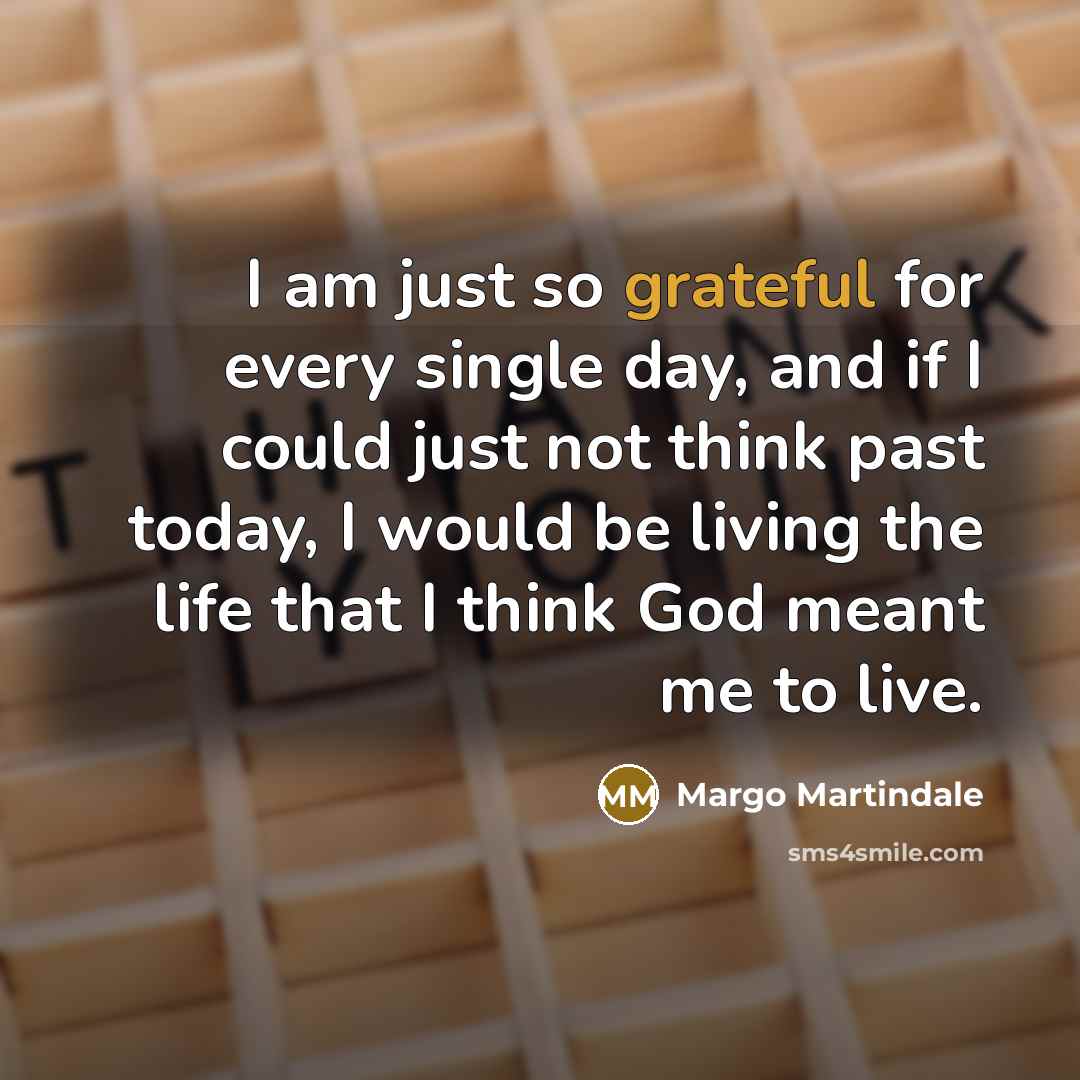 “I am just so grateful for every single day, and…” quote by Margo Martindale