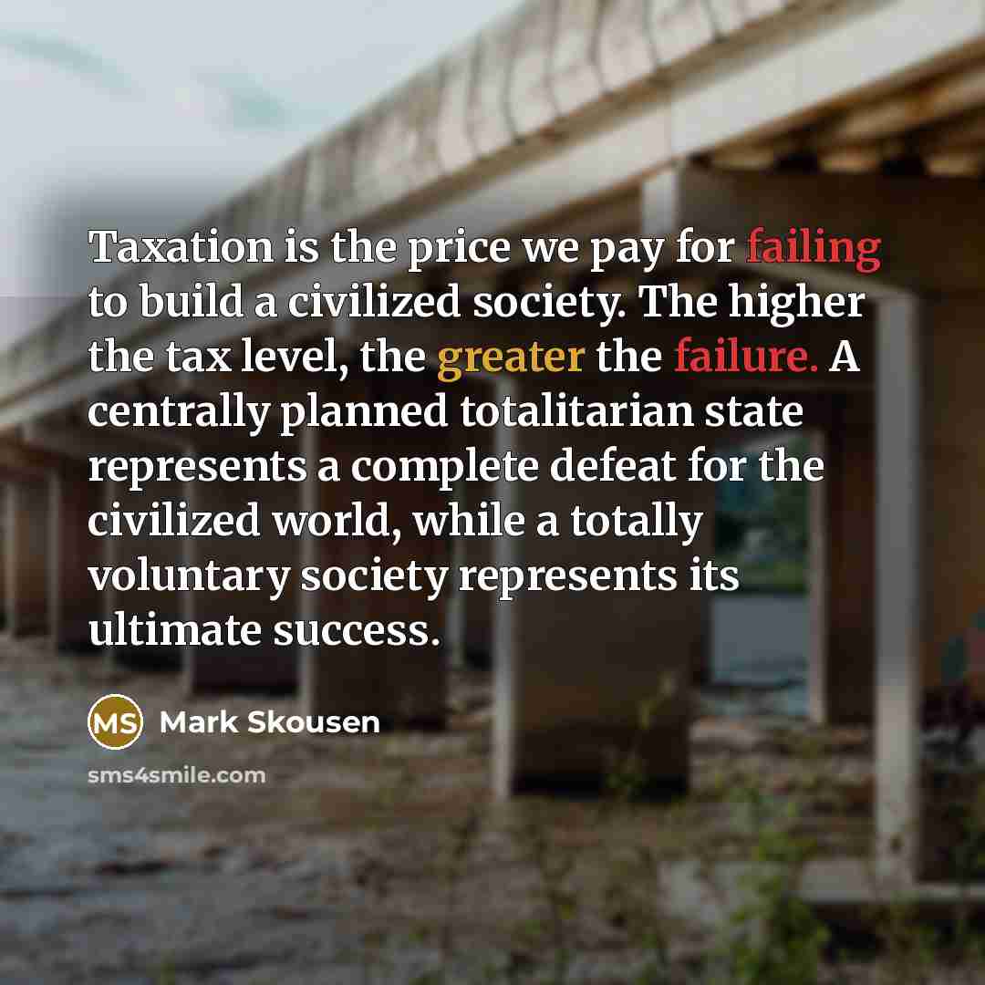 “Taxation is the price we pay for failing to build…” quote by Mark Skousen