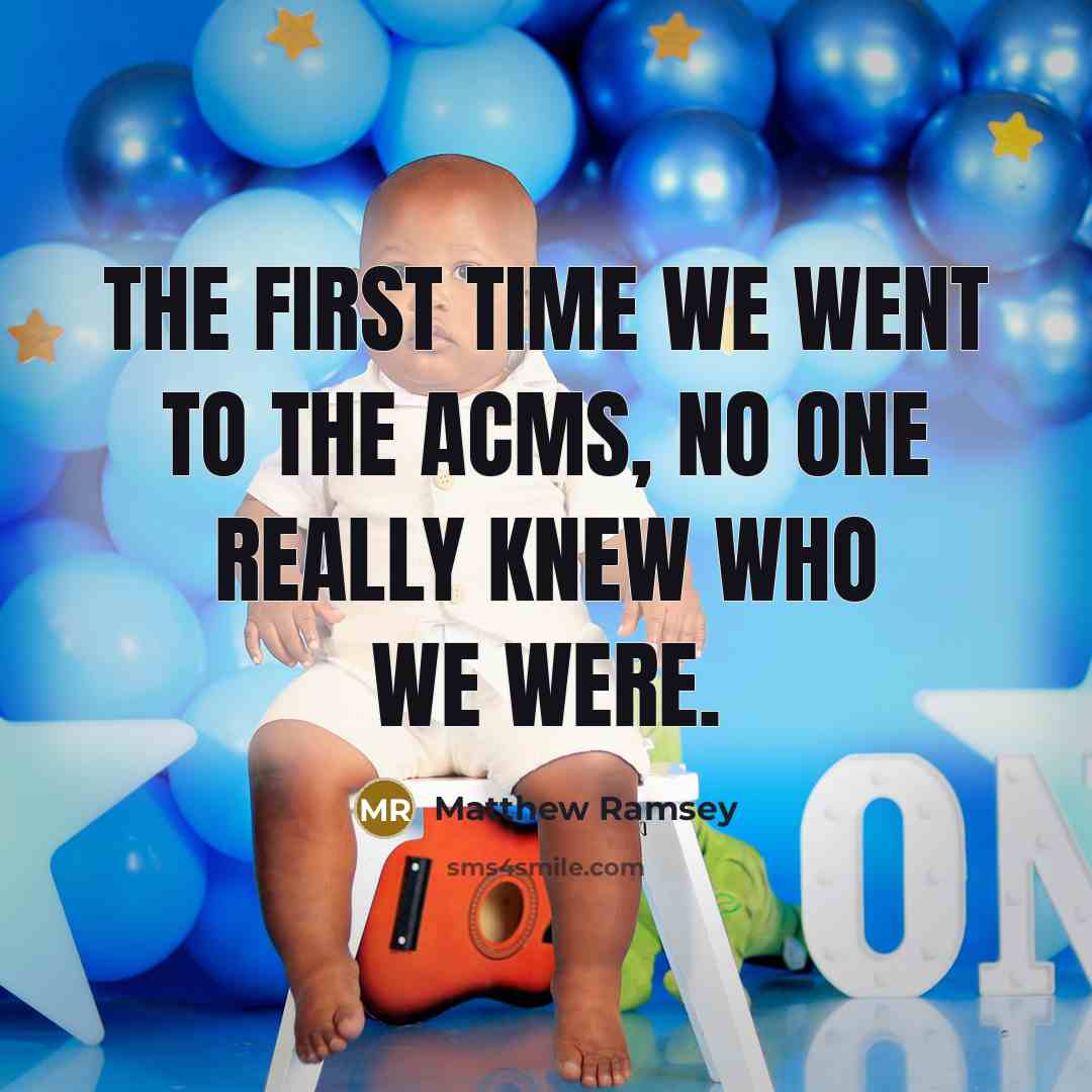 “The first time we went to the ACMs, no one…” quote by Matthew Ramsey