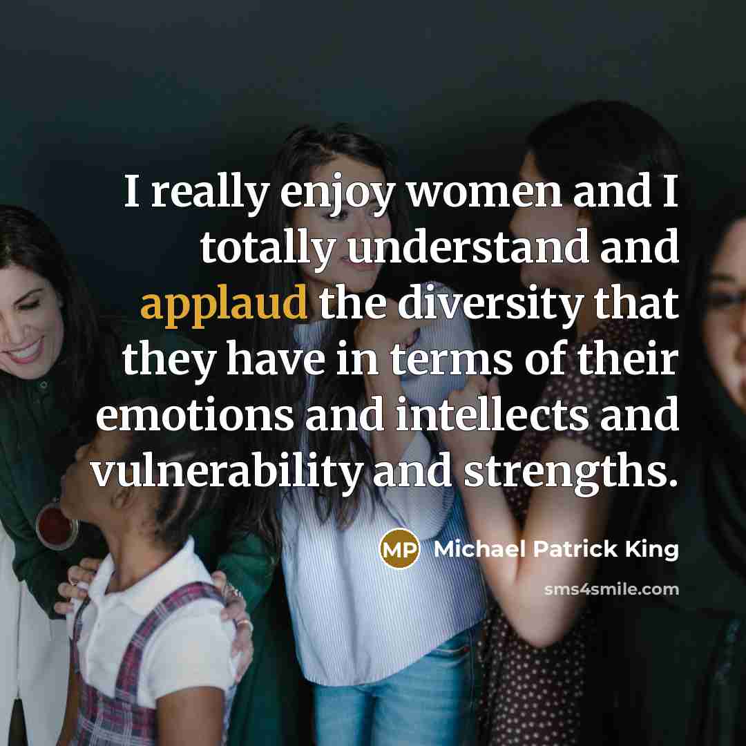 “I really enjoy women and I totally understand and applaud…” quote by Michael Patrick King