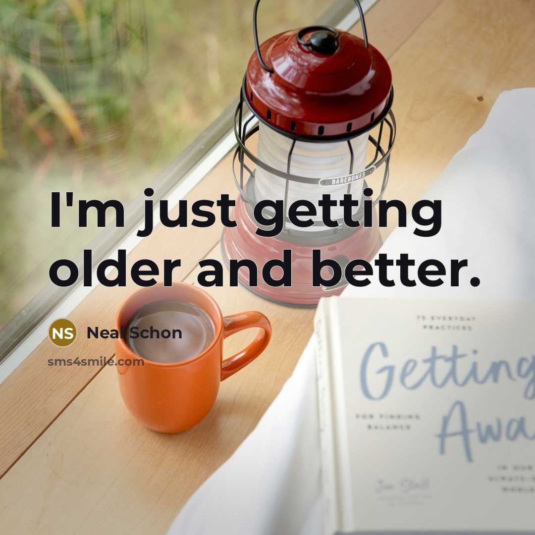“I'm just getting older and better.…” quote by Neal Schon