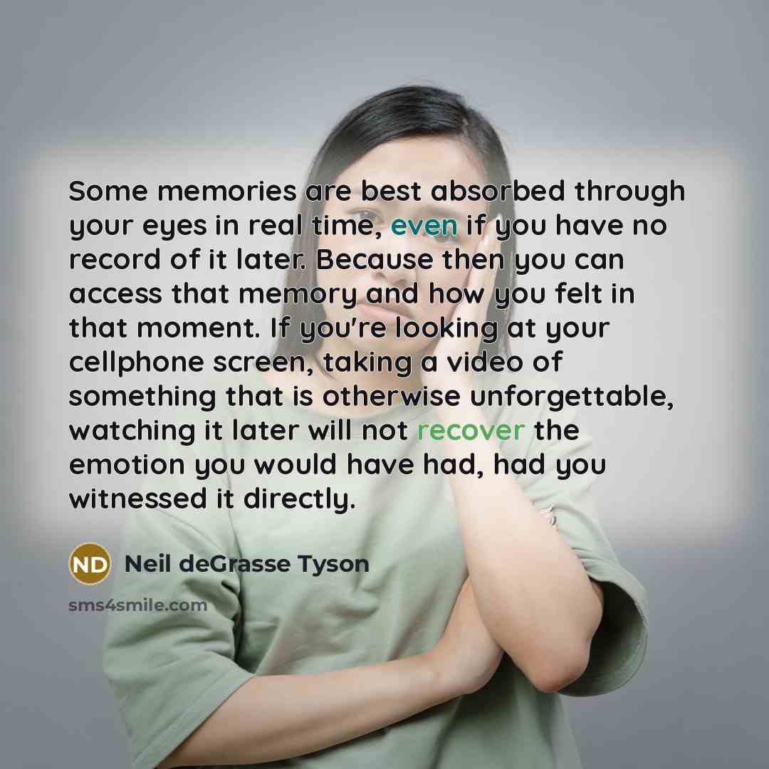 “Some memories are best absorbed through your eyes in real…” quote by Neil deGrasse Tyson